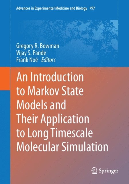 Frank Noe, Vijay S. Pande, Gregory R. Bowman - Introduction to Markov State Models and Their Application to Long Timescale Molecular Simulation, E-bok