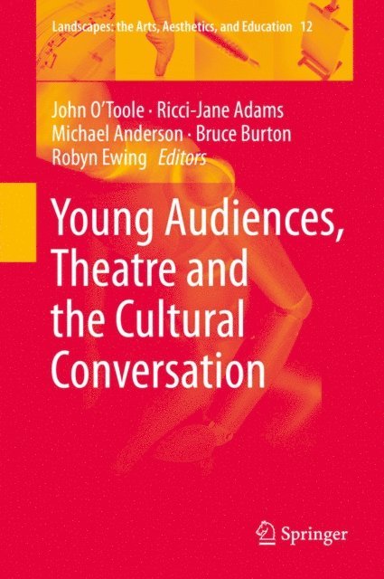 Robyn Ewing, Bruce Burton, Michael Anderson, Ricci-Jane Adams, John O'Toole - Young Audiences, Theatre and the Cultural Conversation, E-bok