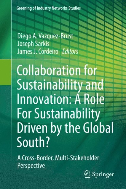 James J. Cordeiro, Joseph Sarkis, Diego A. Vazquez-Brust - Collaboration for Sustainability and Innovation: A Role For Sustainability Driven by the Global South?, E-bok