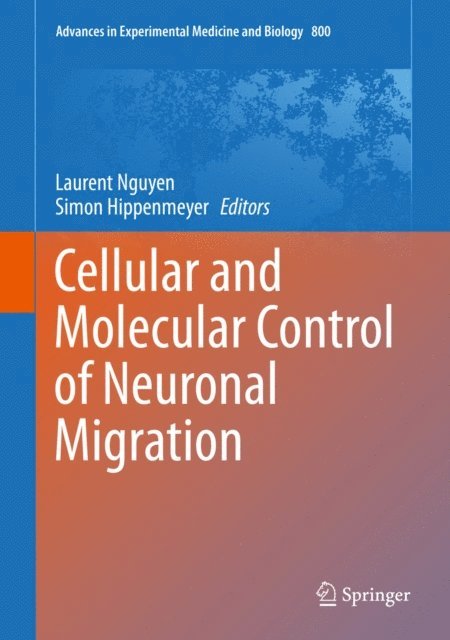 Simon Hippenmeyer, Laurent Nguyen - Cellular and Molecular Control of Neuronal Migration, E-bok
