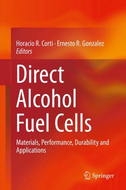 Ernesto R. Gonzalez, Horacio R. Corti - Direct Alcohol Fuel Cells, E-bok