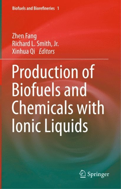 Xinhua Qi, Richard L. Smith, Jr., Zhen Fang - Production of Biofuels and Chemicals with Ionic Liquids, E-bok