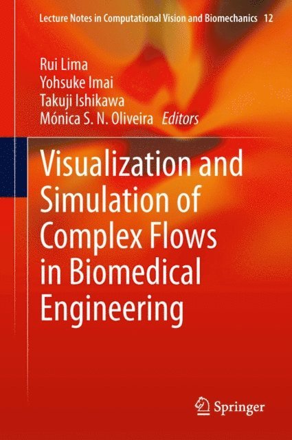 Monica S. N. Oliveira, Takuji Ishikawa, Yohsuke Imai, Rui Lima - Visualization and Simulation of Complex Flows in Biomedical Engineering, E-bok