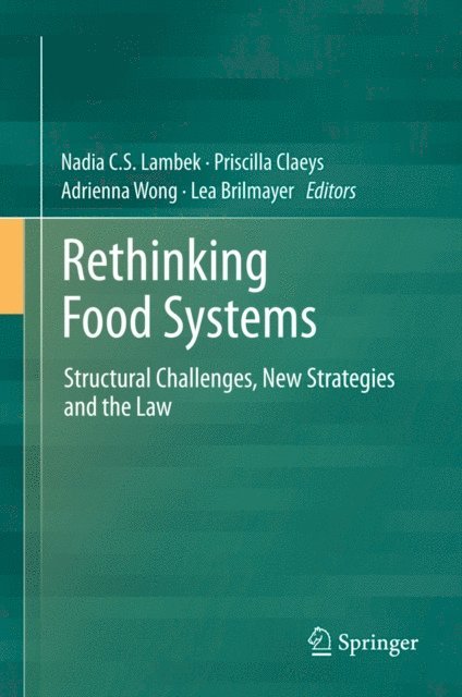 Lea Brilmayer, Adrienna Wong, Priscilla Claeys, Nadia C.S. Lambek - Rethinking Food Systems, E-bok