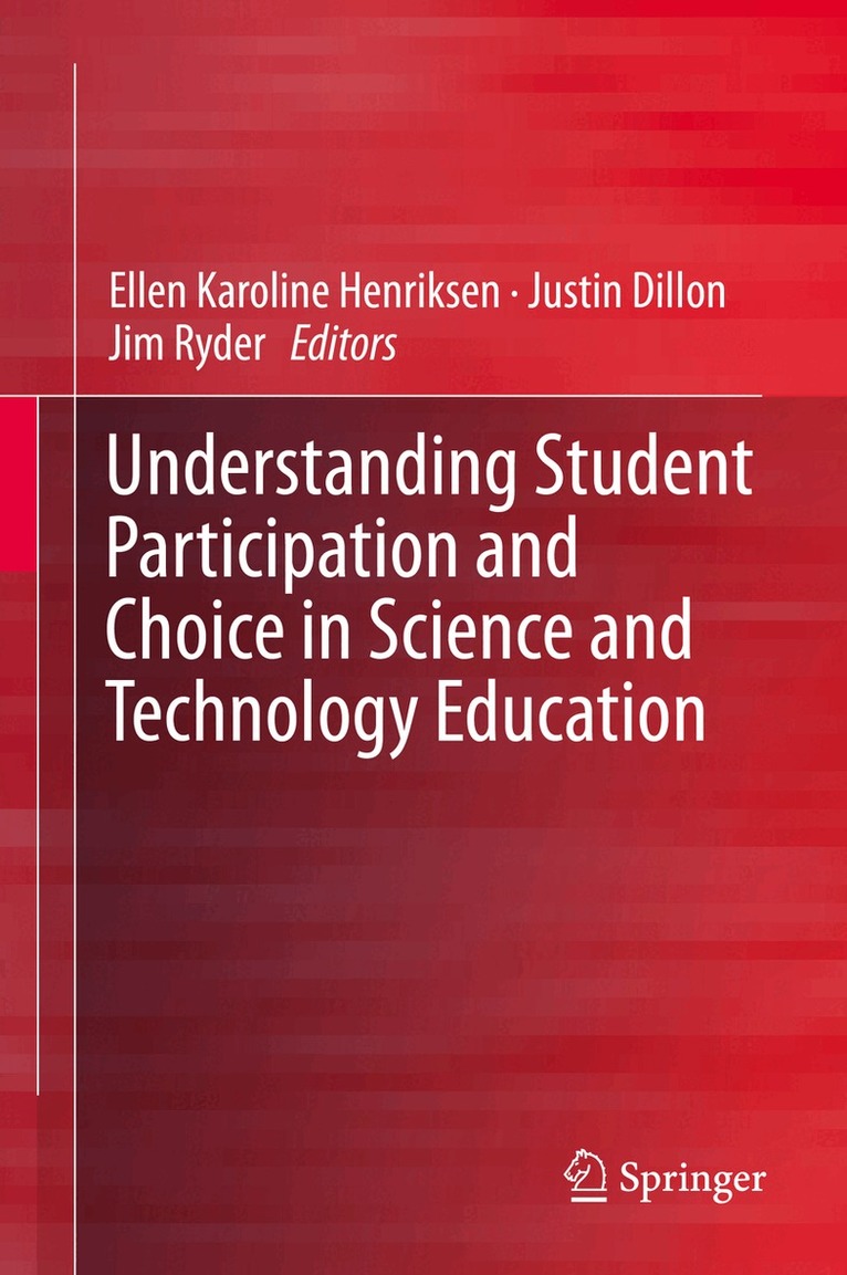 Ellen Karoline Henriksen, Justin Dillon, Jim Ryder - Understanding Student Participation and Choice in Science and Technology Education, Inbunden