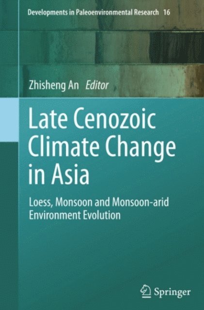 Zhisheng An - Late Cenozoic Climate Change in Asia, E-bok