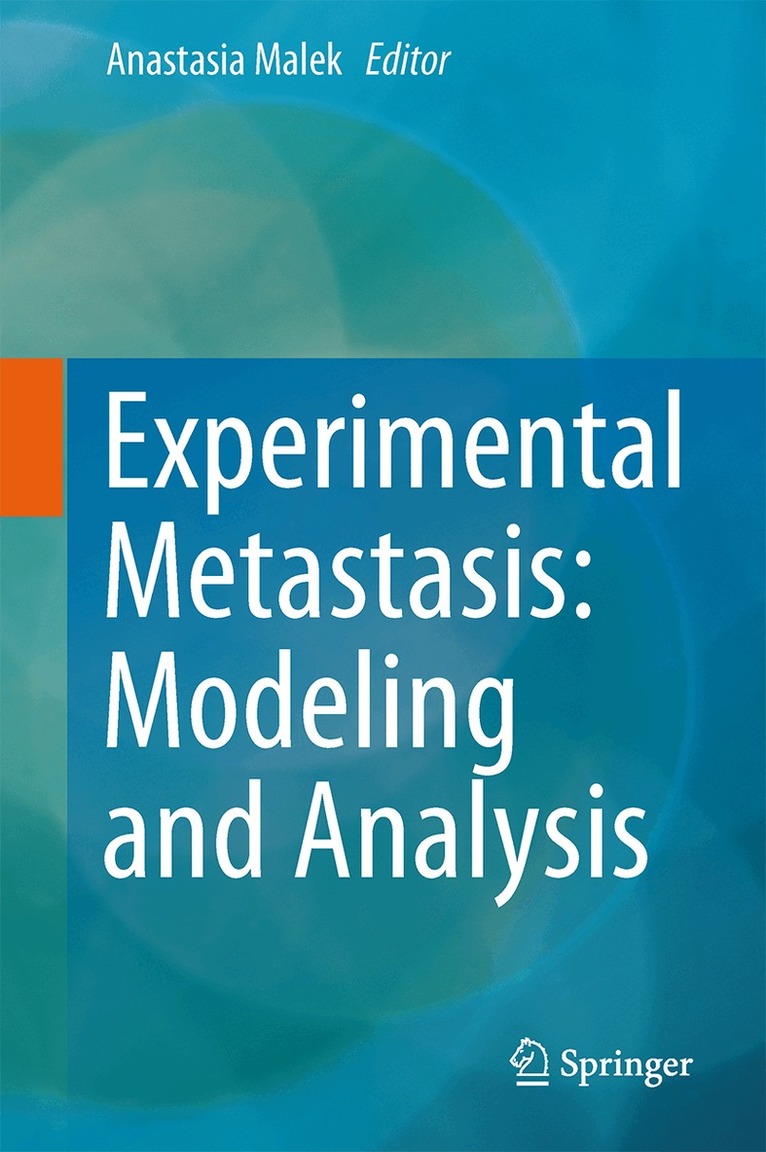 Anastasia Malek - Experimental Metastasis: Modeling and Analysis, Inbunden