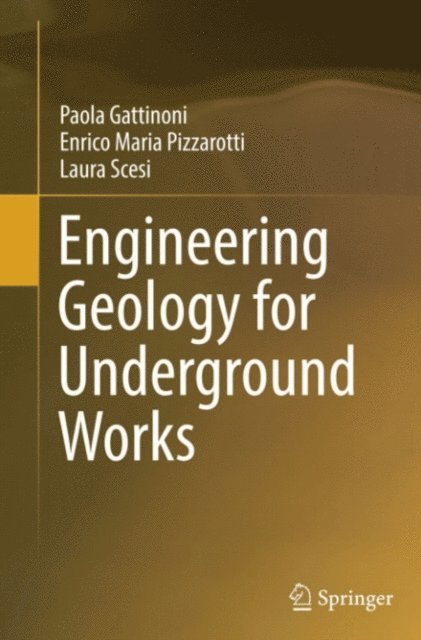 Laura Scesi, Enrico Maria Pizzarotti, Paola Gattinoni - Engineering Geology for Underground Works, E-bok