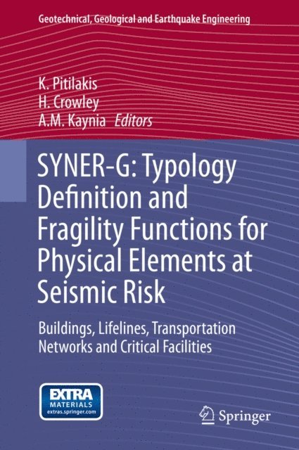 A.M. Kaynia, H. Crowley, K. Pitilakis - SYNER-G: Typology Definition and Fragility Functions for Physical Elements at Seismic Risk, E-bok