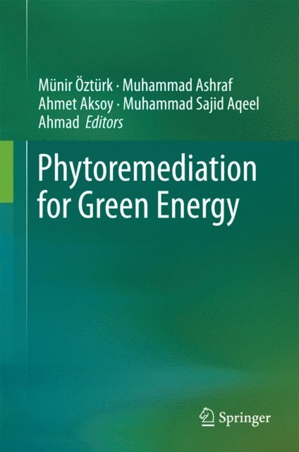 Muhammad Sajid Aqeel Ahmad, Ahmet Aksoy, Muhammad Ashraf, Munir Ozturk - Phytoremediation for Green Energy, E-bok