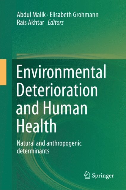 Rais Akhtar, Elisabeth Grohmann, Abdul Malik - Environmental Deterioration and Human Health, E-bok