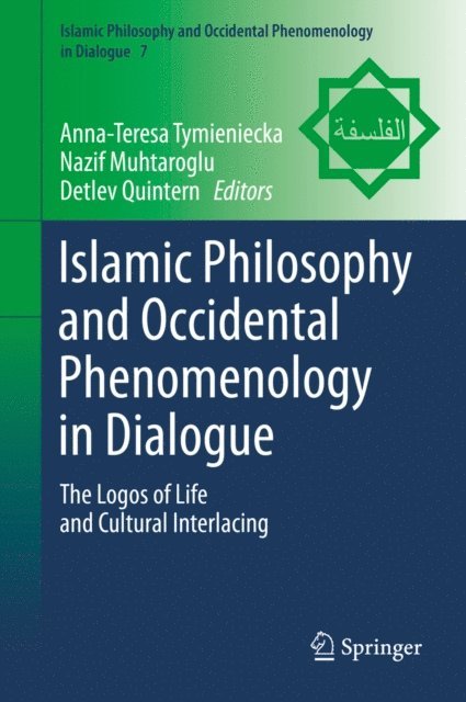 Detlev Quintern, Nazif Muhtaroglu, Anna-Teresa Tymieniecka - Islamic Philosophy and Occidental Phenomenology in Dialogue, E-bok