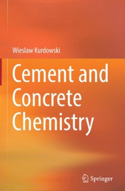 Wieslaw Kurdowski - Cement and Concrete Chemistry, E-bok