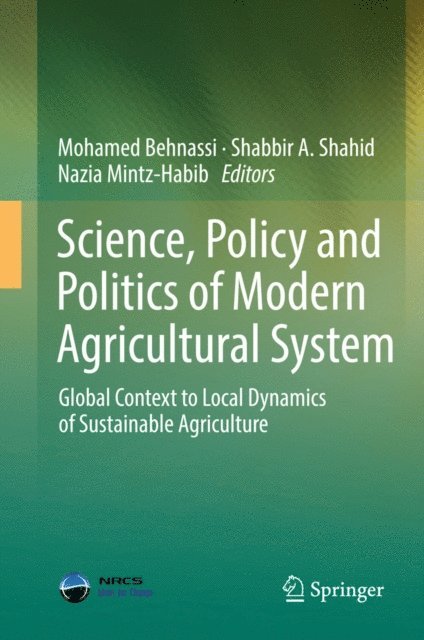 Nazia Mintz-Habib, Shabbir A. Shahid, Mohamed Behnassi - Science, Policy and Politics of Modern Agricultural System, E-bok