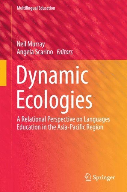 Angela Scarino, Neil Murray - Dynamic Ecologies, E-bok