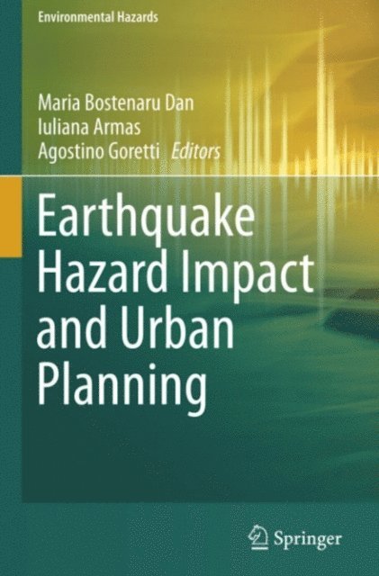 Agostino Goretti, Iuliana Armas, Maria Bostenaru Dan - Earthquake Hazard Impact and Urban Planning, E-bok