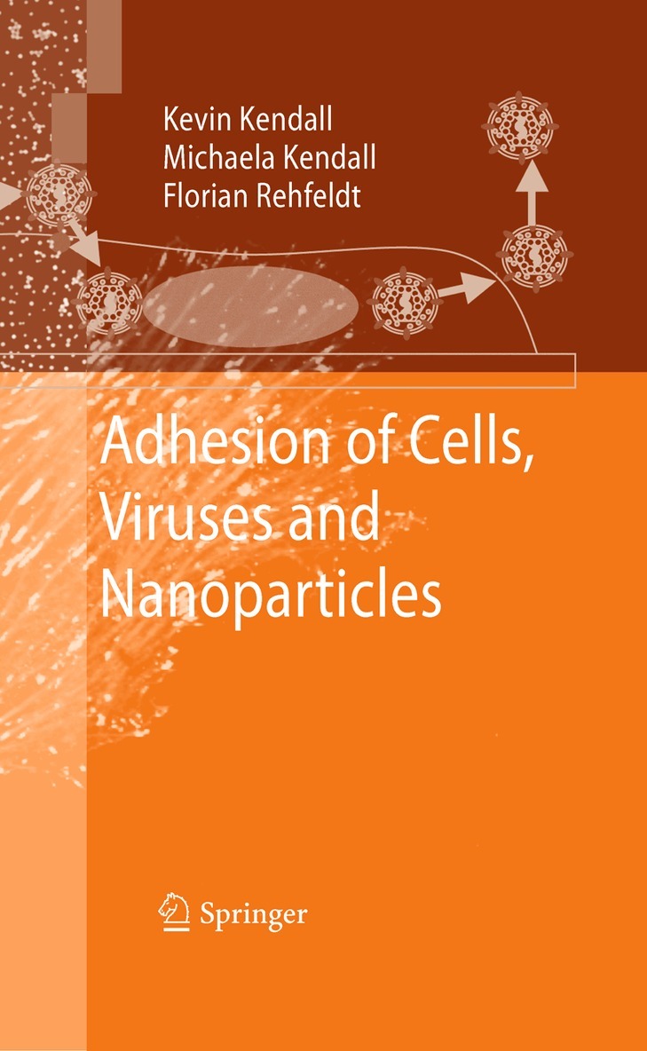 Kevin Kendall, Michaela Kendall, Florian Rehfeldt - Adhesion of Cells, Viruses and Nanoparticles, Häftad