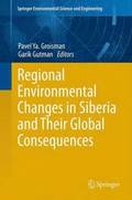 Regional Environmental Changes in Siberia and Their Global Consequences