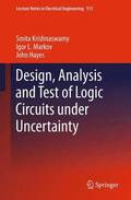 Design, Analysis and Test of Logic Circuits Under Uncertainty