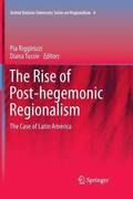 The Rise of Post-Hegemonic Regionalism