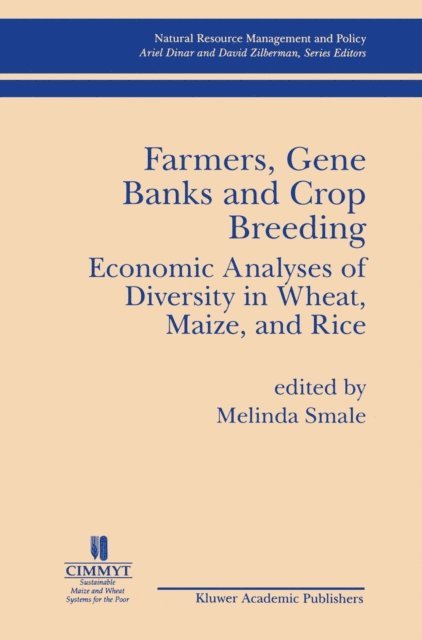 Melinda Smale - Farmers Gene Banks and Crop Breeding: Economic Analyses of Diversity in Wheat Maize and Rice, E-bok