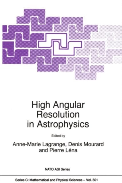 Pierre Lena, Denis Mourard, A. Lagrange - High Angular Resolution in Astrophysics, E-bok
