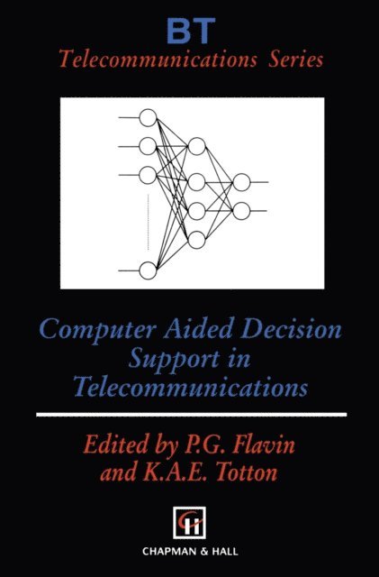 Ken A.E. Totton, Phil G. Flavin - Computer Aided Decision Support in Telecommunications, E-bok