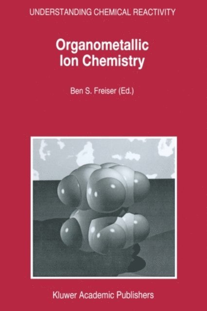 B.S. Freiser - Organometallic Ion Chemistry, E-bok