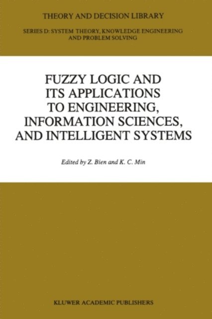 K.C. Min, Zeungnam Bien - Fuzzy Logic and its Applications to Engineering, Information Sciences, and Intelligent Systems, E-bok