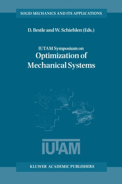 Werner Schiehlen, D. Bestle - IUTAM Symposium on Optimization of Mechanical Systems, E-bok