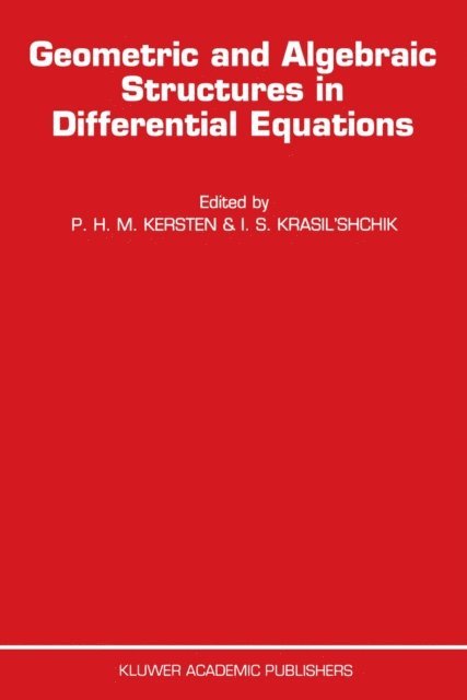 I.S. Krasil'shchik, P.H. Kersten - Geometric and Algebraic Structures in Differential Equations, E-bok