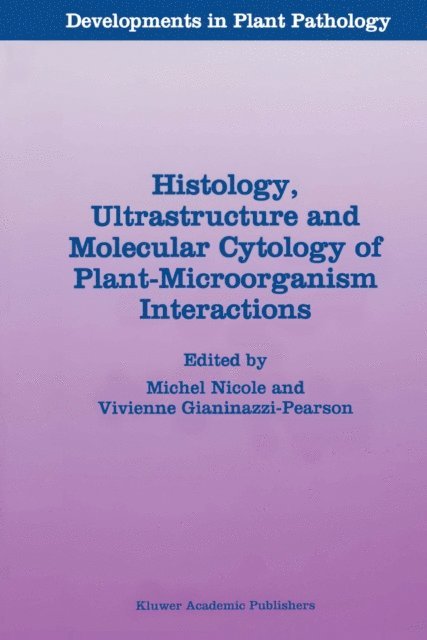 Vivienne Gianinazzi-Pearson, Michel Nicole - Histology, Ultrastructure and Molecular Cytology of Plant-Microorganism Interactions, E-bok