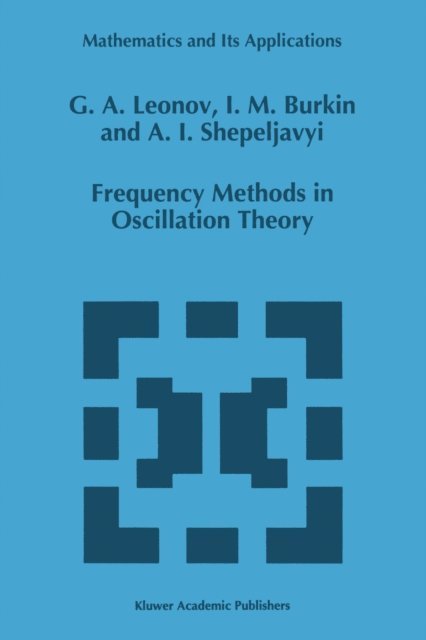 A.I. Shepeljavyi, I.M. Burkin, G.A. Leonov - Frequency Methods in Oscillation Theory, E-bok. Tillgänglighet: Lägg i varukorg
