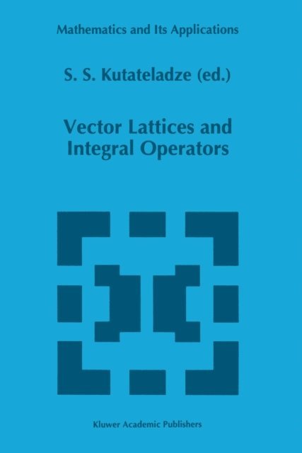 Semen Samsonovich Kutateladze - Vector Lattices and Intergal Operators, E-bok
