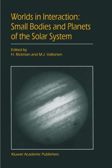 M.J. Valtonen, Hans Rickman - Worlds in Interaction: Small Bodies and Planets of the Solar System, E-bok