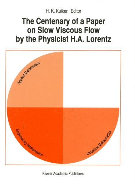 H.K. Kuiken - Centenary of a Paper on Slow Viscous Flow by the Physicist H.A. Lorentz, E-bok