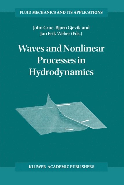 Jan Erik Weber, Bjorn Gjevik, John Grue - Waves and Nonlinear Processes in Hydrodynamics, E-bok
