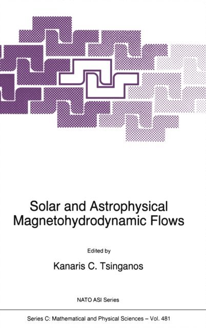 Kanaris Tsinganos - Solar and Astrophysical Magnetohydrodynamic Flows, E-bok