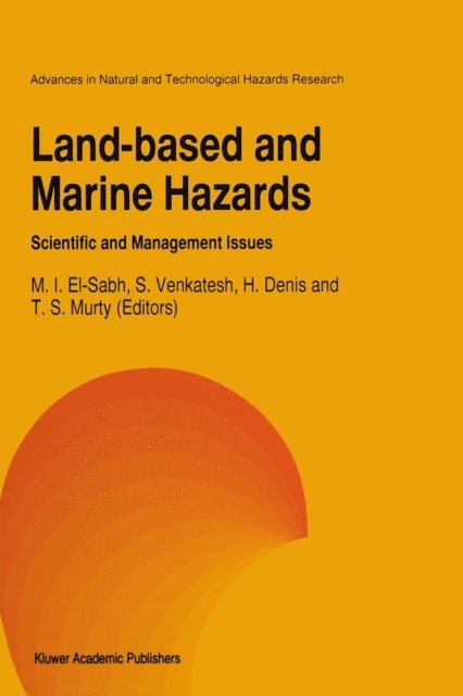 Tad S. Murty, H. Denis, Srinivasan Venkatesh, Mohammed I. El-Sabh - Land-Based and Marine Hazards, E-bok