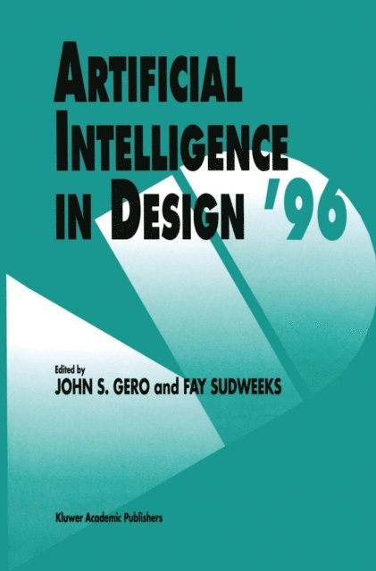 Fay Sudweeks, John S. Gero - Artificial Intelligence in Design '96, E-bok
