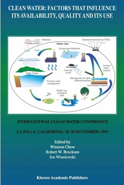 Joe Wisniewski, R.W. Brocksen, Winston Chow - Clean Water: Factors that Influence Its Availability, Quality and Its Use, E-bok