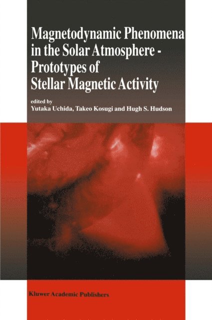 Hugh S. Hudson, Takeo Kosugi, Yutaka Uchida - Magnetodynamic Phenomena in the Solar Atmosphere, E-bok