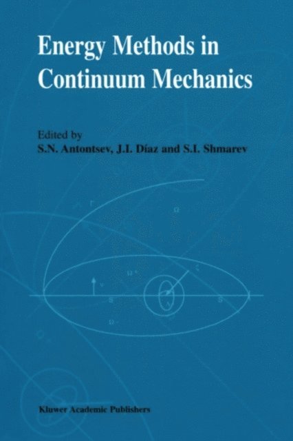 S.I. Shmarev, J.I. Diaz, S.N. Antontsev - Energy Methods in Continuum Mechanics, E-bok