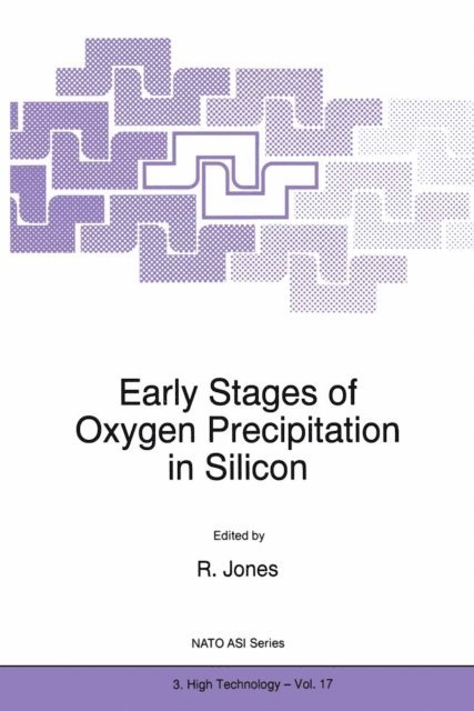 R. Jones - Early Stages of Oxygen Precipitation in Silicon, E-bok
