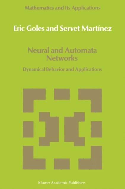 Servet Martinez, E. Goles - Neural and Automata Networks, E-bok