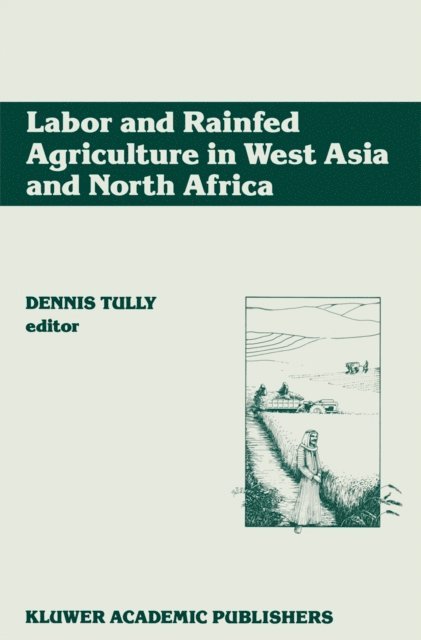Dennis Tully - Labor and Rainfed Agriculture in West Asia and North Africa, E-bok