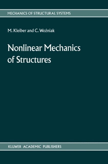 C. Wozniak, M. Kleiber - Nonlinear Mechanics of Structures, E-bok