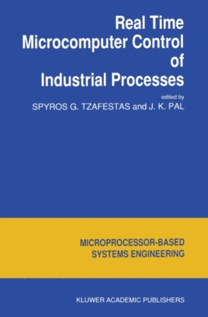 J.K. Pal, S.G. Tzafestas - Real Time Microcomputer Control of Industrial Processes, E-bok