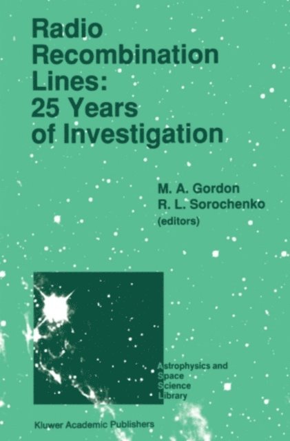 Roman L. Sorochenko, M.A. Gordon - Radio Recombination Lines: 25 Years of Investigation, E-bok