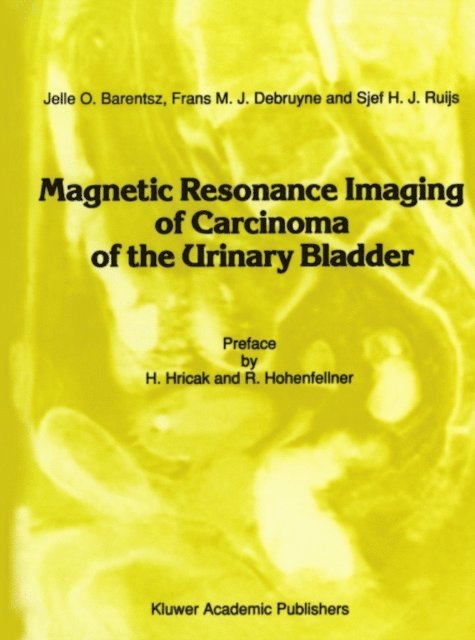 J.H.J. Ruijs, Frans M. J. Debruyne, Jelle O. Barentsz - Magnetic Resonance Imaging of Carcinoma of the Urinary Bladder, E-bok